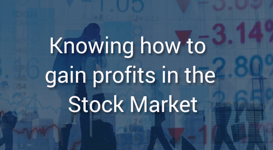 Knowing how to gain profits in the stock market
