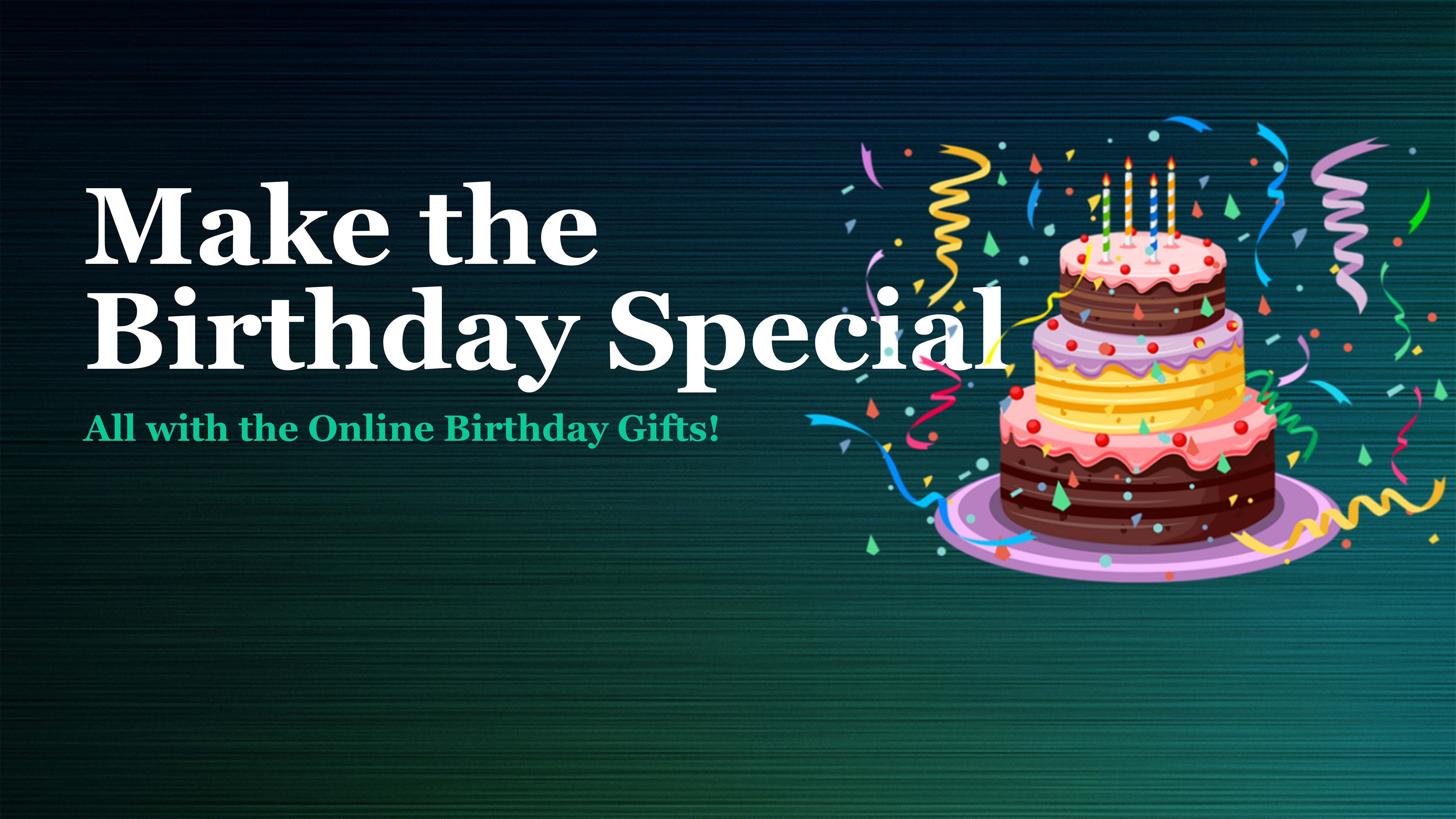 Make the Birthday Special: All with the Online Birthday Gifts!