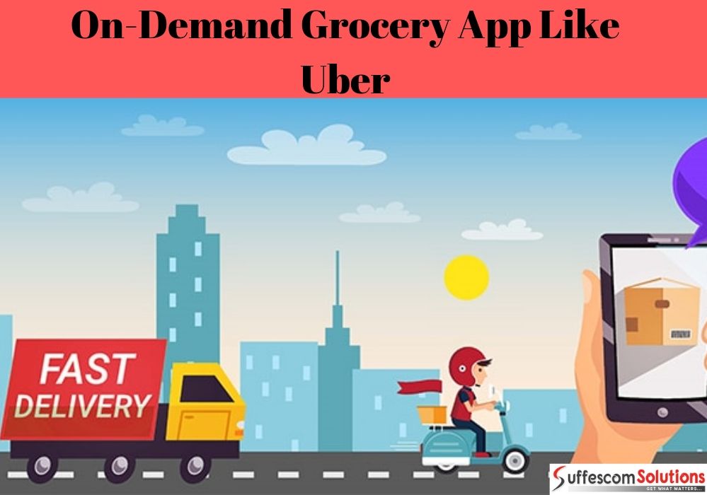 Essential Features for an on-demand grocery app like Uber